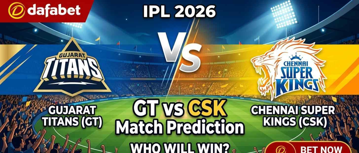 Dafabet GT vs CSK Match Prediction IPL 2026